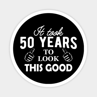 50th Birthday - It took 50 years to look this good Magnet